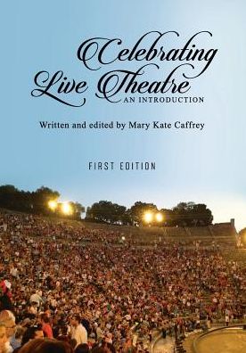 Cover for Mary Kate Caffrey · Celebrating Live Theatre (Paperback Book) (2015)