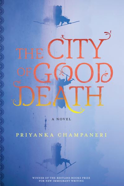 Cover for Priyanka Champaneri · The City of Good Death (Hardcover Book) (2021)