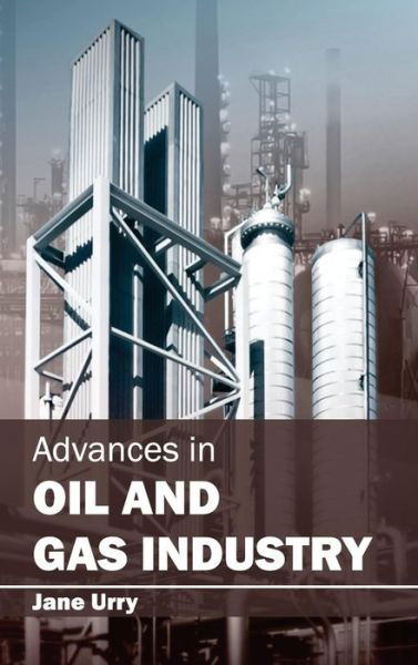 Cover for Jane Urry · Advances in Oil and Gas Industry (Gebundenes Buch) (2015)