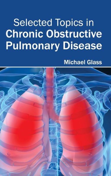 Cover for Michael Glass · Selected Topics in Chronic Obstructive Pulmonary Disease (Hardcover Book) (2015)