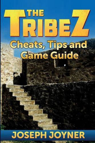 The Tribez: Cheats, Tips and Game Guide - Joseph Joyner - Książki - Comic Stand - 9781632877529 - 18 kwietnia 2014