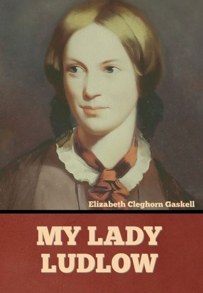 Cover for Elizabeth Cleghorn Gaskell · My Lady Ludlow (Gebundenes Buch) (2022)