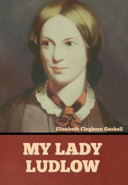 Cover for Elizabeth Cleghorn Gaskell · My Lady Ludlow (Hardcover Book) (2022)