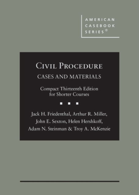 Cover for Jack H. Friedenthal · Civil Procedure: Cases and Materials, Compact Edition for Shorter Courses, CasebookPlus - American Casebook Series (Hardcover Book) [13 Revised edition] (2022)