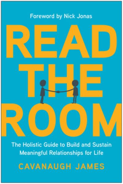 Cover for Cavanaugh James · Read the Room: The Holistic Guide to Build and Sustain Meaningful Relationships for Life (Paperback Book) (2024)