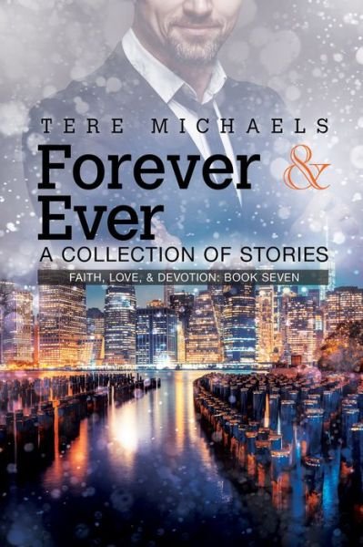 Cover for Tere Michaels · Forever &amp; Ever - A Collection of Stories Volume 7 - Faith, Love, &amp; Devotion (Pocketbok) [New edition] (2018)
