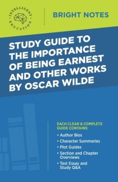 Cover for Intelligent Education · Study Guide to The Importance of Being Earnest and Other Works by Oscar Wilde - Bright Notes (Paperback Book) [3rd edition] (2020)