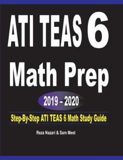 ATI TEAS 6 Math Prep 2019 - 2020 - Reza Nazari - Books - Effortless Math Education - 9781646120529 - July 3, 2019