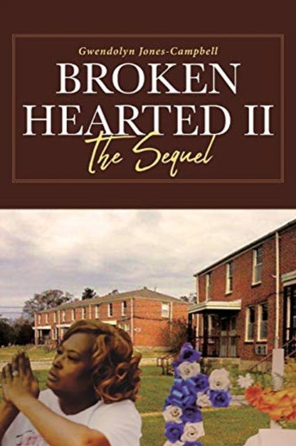 Cover for Gwendolyn Jones-Campbell · Broken Hearted II: The Sequel (Paperback Book) (2020)