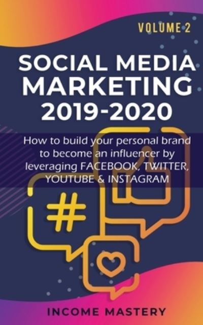 Cover for Income Mastery · Social Media Marketing 2019-2020 (Paperback Book) (2020)