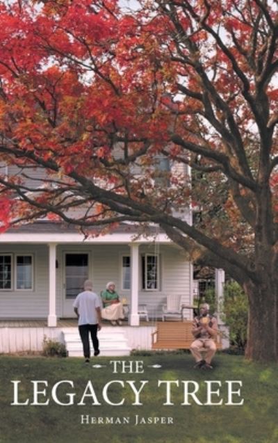 The Legacy Tree - Herman Jasper - Books - Page Publishing, Inc. - 9781662436529 - June 2, 2021