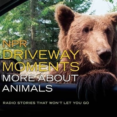 Cover for Npr · NPR Driveway Moments: More about Animals (CD) (2015)