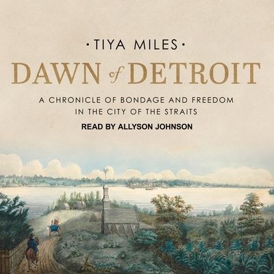 Dawn of Detroit - Tiya Miles - Music - TANTOR AUDIO - 9781665253529 - October 3, 2017