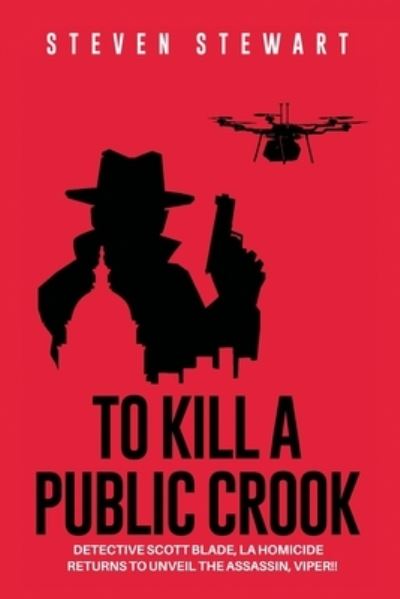 To Kill a Public Crook - Steven Stewart - Livros - Archway Publishing - 9781665729529 - 28 de outubro de 2022