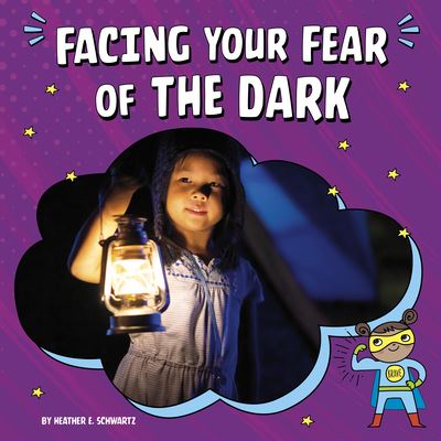 Cover for Heather E Schwartz · Facing Your Fear of the Dark (Hardcover Book) (2022)