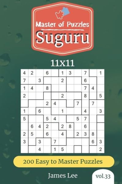 Master of Puzzles - Suguru 200 Easy to Master Puzzles 11x11 (vol. 33) - James Lee - Böcker - Independently Published - 9781673470529 - 9 december 2019