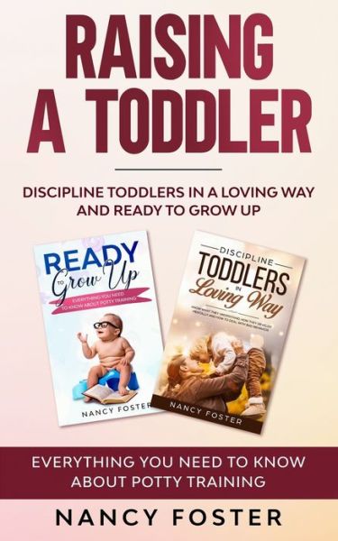 Raising a Toddler - Nancy Foster - Books - Independently Published - 9781678996529 - December 21, 2019