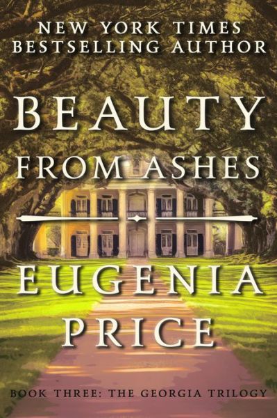 Beauty from Ashes - Eugenia Price - Livros - Turner Publishing Company - 9781683367529 - 4 de janeiro de 2018