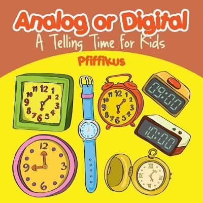 Cover for Pfiffikus · Analog or Digital- A Telling Time Book for Kids (Paperback Bog) (2016)