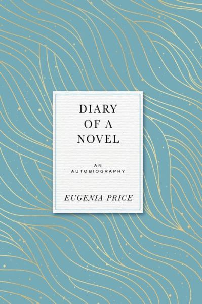 Cover for Eugenia Price · Diary of a Novel: An Autobiography - Eugenia Price Autobiographies (Inbunden Bok) (2021)