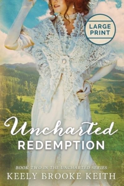 Cover for Keely Brooke Keith · Uncharted Redemption: Large Print - Uncharted (Pocketbok) [Large type / large print edition] (2019)