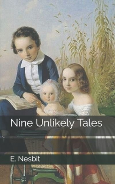 Cover for E (Edith) Nesbit · Nine Unlikely Tales (Taschenbuch) (2019)