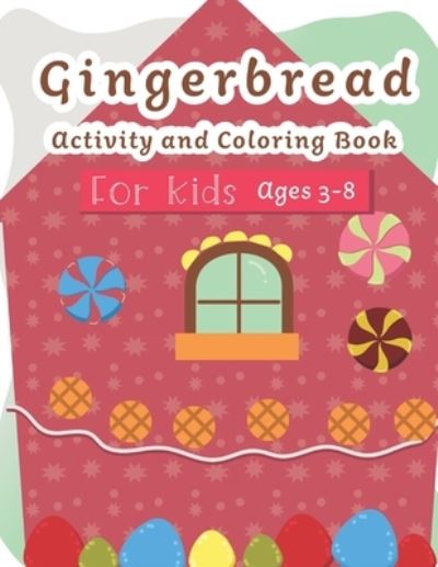 Cover for Cutesy Press · Gingerbread Activity and Coloring Book Ages 3-8 : Filled with Fun Activities, Word Searches, Coloring Pages, Dot to dot, Mazes for Preschoolers (Paperback Book) (2019)