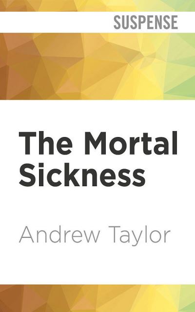 The Mortal Sickness - Andrew Taylor - Musik - AUDIBLE STUDIOS ON BRILLIANCE - 9781713578529 - 3. august 2021