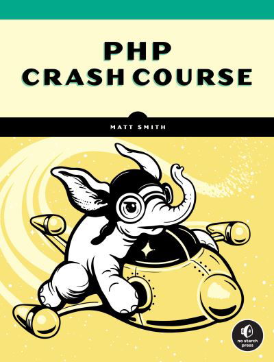 PHP Crash Course - Matt Smith - Książki - No Starch Press,US - 9781718502529 - 21 stycznia 2025