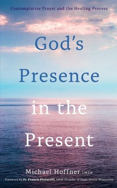 Cover for Lmsw Michael Hoffner · God's Presence in the Present (Paperback Book) (2018)