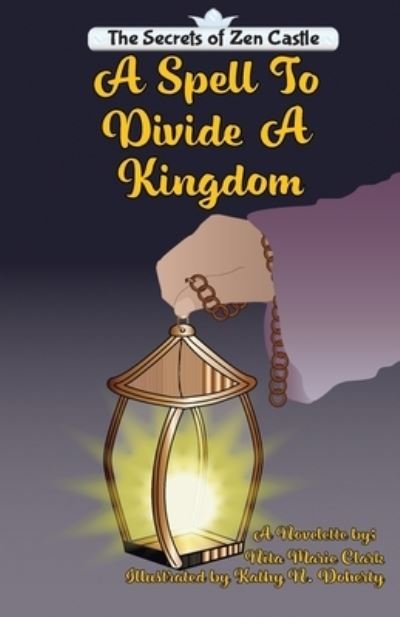 Cover for Nita Marie Clark · The Spell To Divide A Kingdom - Secrets of Zen Castle (Paperback Book) (2019)