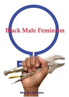 Cover for Michael Marsden · Black Male Feminism (Pocketbok) (2019)