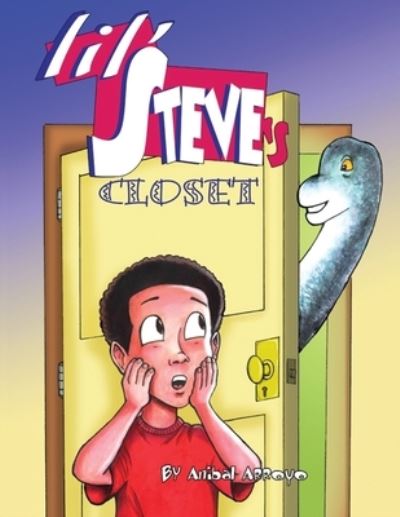 Lil' Steve's Closet - Anibal Arroyo - Books - Dark Fire Press LLC - 9781734636529 - March 18, 2020