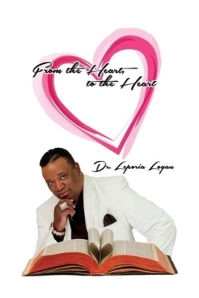 Cover for Leporia Logan · From the Heart, to the Heart (Paperback Book) (2020)