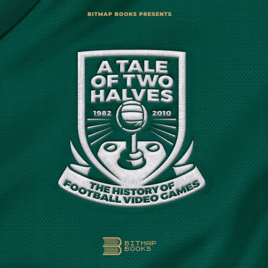 Cover for Bitmap Books · Tale of Two Halves: The History Of Football Video Games (Hardcover Book) (2024)