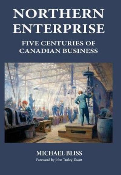 Cover for Michael Bliss · Northern Enterprise (Hardcover Book) (2018)