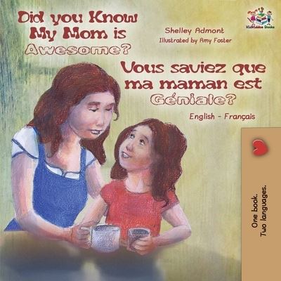 Cover for Shelley Admont · Did You Know My Mom is Awesome? Vous saviez que ma maman est geniale?: English French Bilingual Childrens Book - English French Bilingual Collection (Paperback Book) (2015)