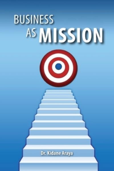 Business As Mission - Kidane Araya - Books - PageMaster Publication Services - 9781773543529 - February 3, 2022