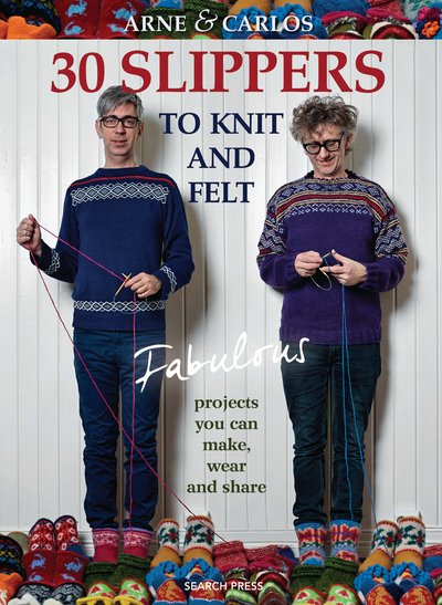 Cover for Carlos, Arne &amp; · 30 Slippers to Knit and Felt: Fabulous Projects You Can Make, Wear and Share (Paperback Bog) (2015)