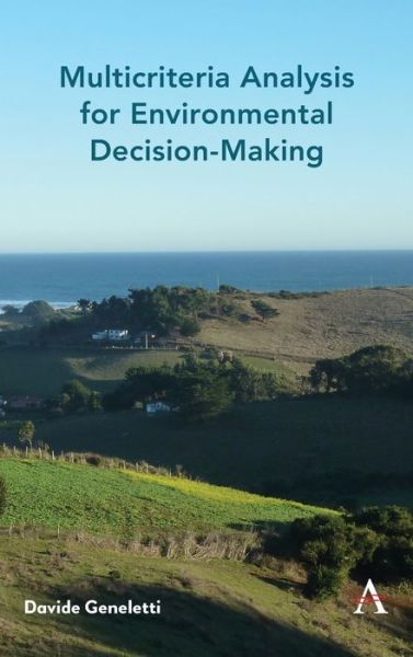 Cover for Davide Geneletti · Multicriteria Analysis for Environmental Decision-Making - Anthem Environment and Sustainability Initiative (Hardcover Book) (2019)