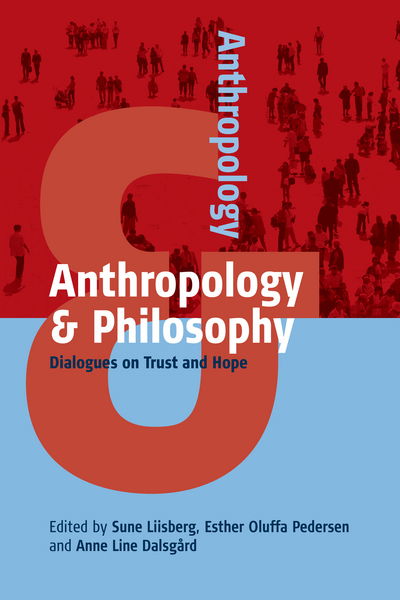 Cover for Sune Liisberg · Anthropology and Philosophy: Dialogues on Trust and Hope - Anthropology &amp; ... (Paperback Book) (2017)