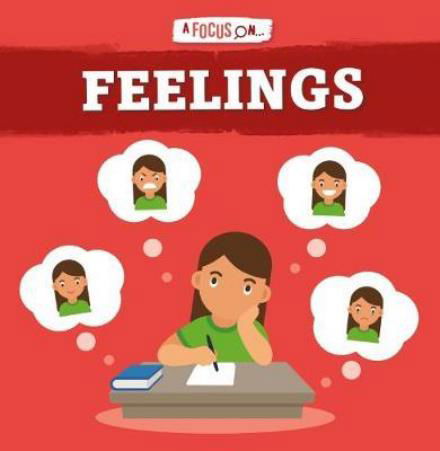 Feelings - A Focus On... - John Wood - Books - BookLife Publishing - 9781786372529 - January 31, 2018