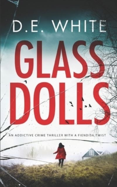 Cover for D E White · GLASS DOLLS an addictive crime thriller with a fiendish twist (Pocketbok) (2020)