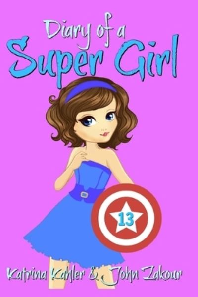 Cover for John Zakour · Diary of a Super Girl - Book 13 (Paperback Bog) (2018)