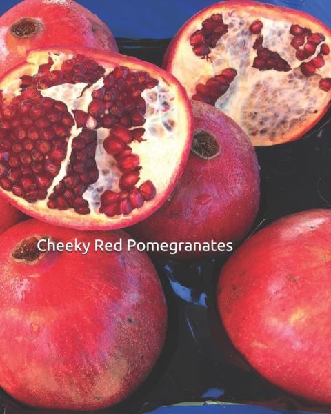 Cover for C Wright · Cheeky Red Pomegranates (Paperback Book) (2018)