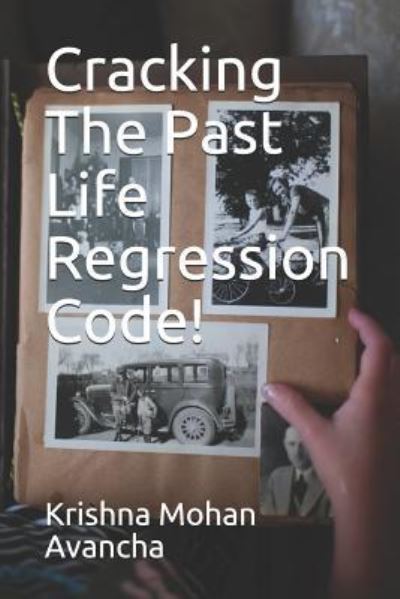 Cover for Krishna Mohan Avancha · Cracking The PAST LIFE REGRESSION Code! (Paperback Book) (2019)