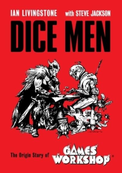 Cover for Ian Livingstone · Dice Men: The Origin Story of Games Workshop (Inbunden Bok) (2022)