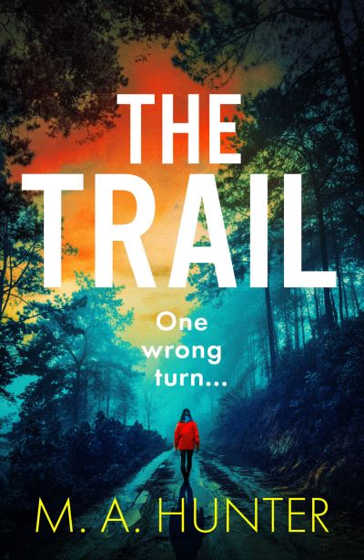 Cover for M A Hunter · The Trail: A BRAND NEW completely addictive, chilling psychological thriller from M.A. Hunter for 2023 (Paperback Book) (2023)