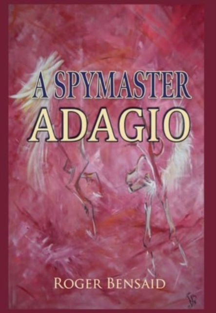 Cover for Roger Bensaid · A Spymaster: Adagio (Hardcover Book) (2024)