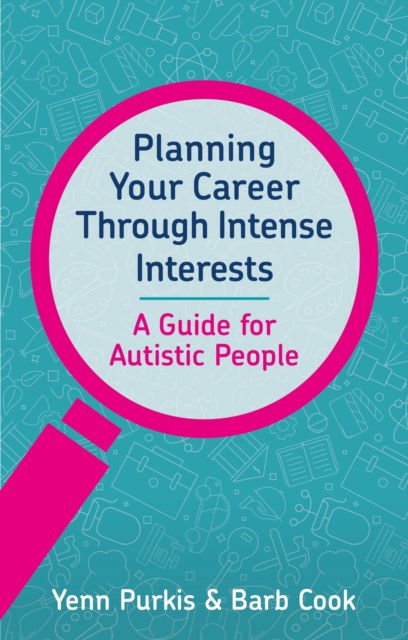 Planning Your Career Through Intense Interests - Yenn Purkis - Books - Jessica Kingsley Publishers - 9781839973529 - June 21, 2023